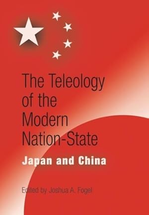 Bild des Verkufers fr The Teleology of the Modern Nation-State: Japan and China zum Verkauf von moluna