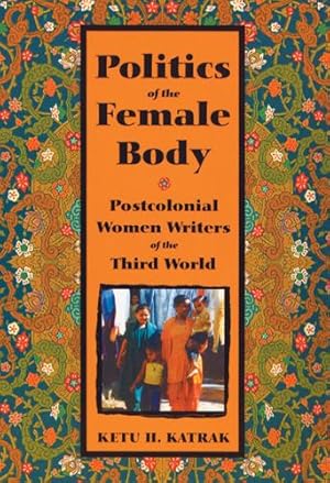 Seller image for The Politics of the Female Body: Postcolonial Women Writers for sale by moluna