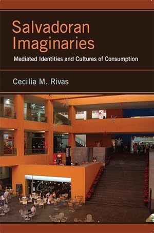 Image du vendeur pour Salvadoran Imaginaries: Mediated Identities and Cultures of Consumption mis en vente par moluna