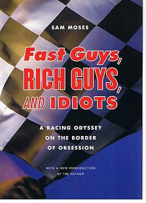 Bild des Verkufers fr Fast Guys, Rich Guys, and Idiots: A Racing Odyssey on the Border of Obsession zum Verkauf von moluna