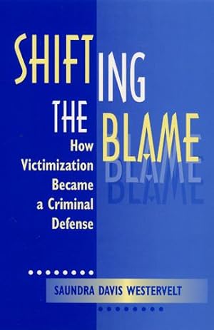 Bild des Verkufers fr Shifting The Blame: How Victimization Became a Criminal Defense zum Verkauf von moluna