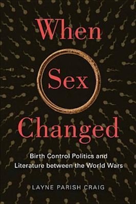 Imagen del vendedor de When Sex Changed: Birth Control Politics and Literature Between the World Wars a la venta por moluna