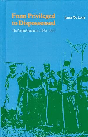 Bild des Verkufers fr From Privileged to Dispossessed: The Volga Germans, 1860-1917 zum Verkauf von moluna