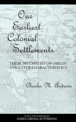 Image du vendeur pour Our Earliest Colonial Settlements: Their Diversities of Origin and Later Characteristics mis en vente par moluna