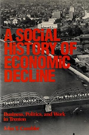 Bild des Verkufers fr A Social History of Economic Decline: Business, Politics, and Work in Trenton zum Verkauf von moluna