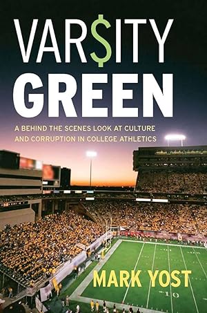 Bild des Verkufers fr Varsity Green: A Behind the Scenes Look at Culture and Corruption in College Athletics zum Verkauf von moluna