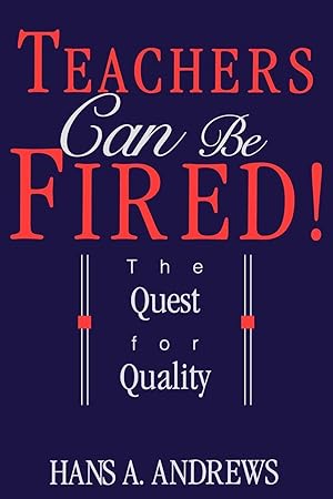 Bild des Verkufers fr Teachers Can Be Fired!: The Quest for Quality zum Verkauf von moluna