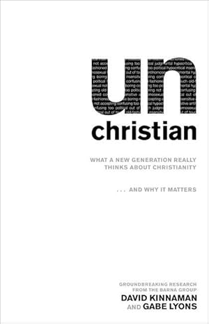 Bild des Verkufers fr Unchristian: What a New Generation Really Thinks about Christianity.and Why It Matters zum Verkauf von moluna