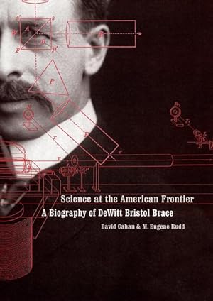 Image du vendeur pour Science at the American Frontier: A Biography of DeWitt Bristol Brace mis en vente par moluna