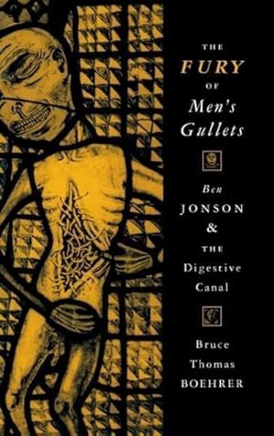 Bild des Verkufers fr The Fury of Men\ s Gullets: Ben Jonson and the Digestive Canal zum Verkauf von moluna