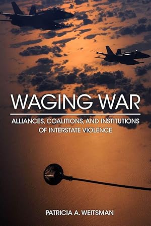 Image du vendeur pour Waging War: Alliances, Coalitions, and Institutions of Interstate Violence mis en vente par moluna