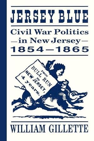 Bild des Verkufers fr Jersey Blue: Civil War Politics in New Jersey, 1854-1865 zum Verkauf von moluna