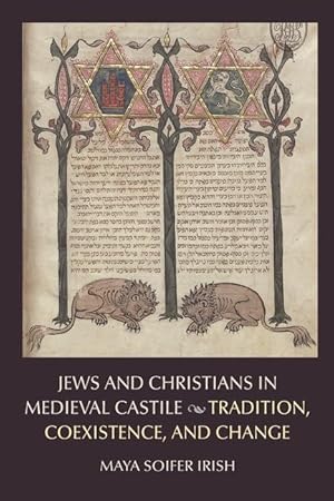 Seller image for Jews and Christians in Medieval Castile: Tradition, Coexistence, and Change for sale by moluna