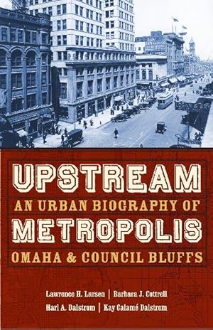 Bild des Verkufers fr Upstream Metropolis: An Urban Biography of Omaha and Council Bluffs zum Verkauf von moluna