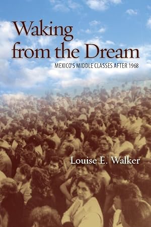 Image du vendeur pour Waking from the Dream: Mexico\ s Middle Classes After 1968 mis en vente par moluna