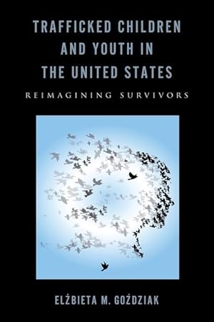 Bild des Verkufers fr Trafficked Children and Youth in the United States: Reimagining Survivors zum Verkauf von moluna