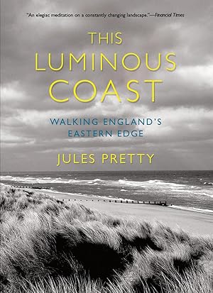 Imagen del vendedor de This Luminous Coast: Walking England\ s Eastern Edge a la venta por moluna