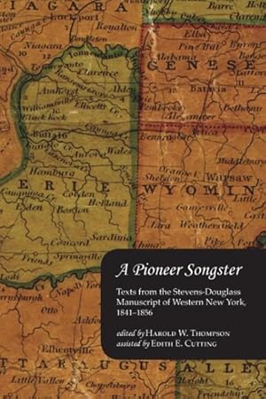 Bild des Verkufers fr A Pioneer Songster: Texts from the Stevens-Douglass Manuscript of Western New York, 1841-1856 zum Verkauf von moluna