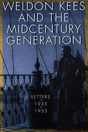 Bild des Verkufers fr Weldon Kees and the Midcentury Generation: Letters, 1935-1955 zum Verkauf von moluna