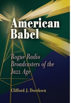 Bild des Verkufers fr American Babel: Rogue Radio Broadcasters of the Jazz Age zum Verkauf von moluna