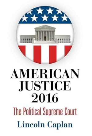 Bild des Verkufers fr American Justice 2016: The Political Supreme Court zum Verkauf von moluna