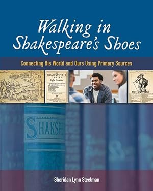 Bild des Verkufers fr Walking in Shakespeare\ s Shoes: Connecting His World and Ours Using Primary Sources zum Verkauf von moluna