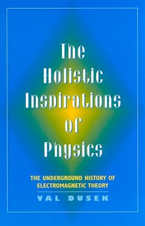 Seller image for The Holistic Inspiration of Physics: The Underground History of Electromagnetic Theory for sale by moluna