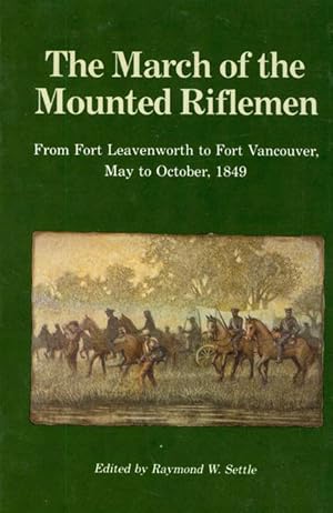 Bild des Verkufers fr The March of the Mounted Riflemen: From Fort Leavenworth to Fort Vancouver, May to October, 1849 zum Verkauf von moluna