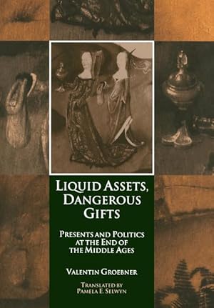 Image du vendeur pour Liquid Assets, Dangerous Gifts: Presents and Politics at the End of the Middle Ages mis en vente par moluna