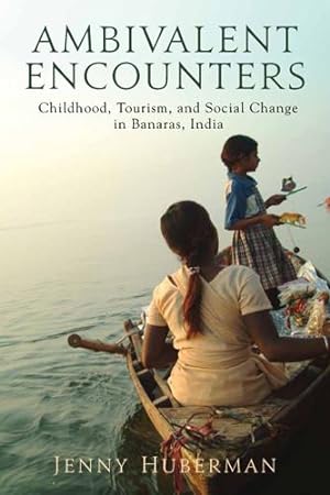 Bild des Verkufers fr Ambivalent Encounters: Childhood, Tourism, and Social Change in Banaras, India zum Verkauf von moluna