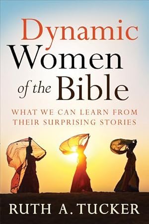 Bild des Verkufers fr Dynamic Women of the Bible: What We Can Learn from Their Surprising Stories zum Verkauf von moluna