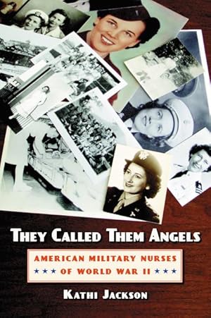 Bild des Verkufers fr They Called Them Angels: American Military Nurses of World War II zum Verkauf von moluna