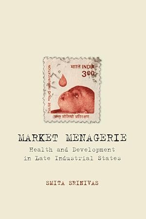 Seller image for Market Menagerie: Health and Development in Late Industrial States for sale by moluna