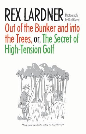 Seller image for Out of the Bunker and into the Trees, or The Secret of High-Tension Golf for sale by moluna