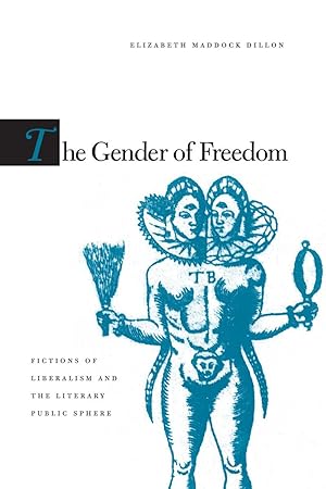 Seller image for The Gender of Freedom: Fictions of Liberalism and the Literary Public Sphere for sale by moluna