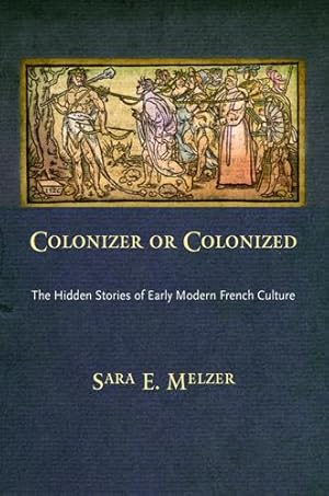 Immagine del venditore per Colonizer or Colonized: The Hidden Stories of Early Modern French Culture venduto da moluna