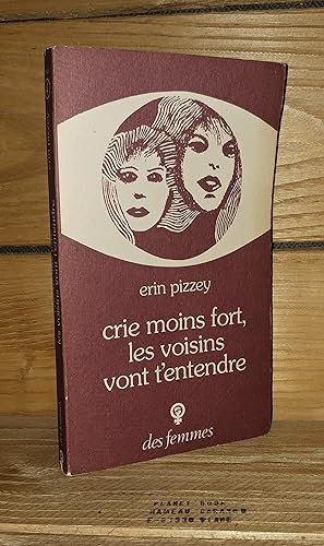 Seller image for CRIE MOINS FORT, LES VOISINS VONT T'ENTENDRE - (scream quietly or the neighbours will hear): prface de Benote Groult for sale by Planet's books