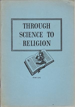Imagen del vendedor de Through Science To Religion Book No. 1 a la venta por Clausen Books, RMABA
