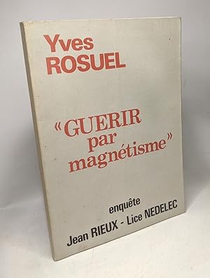 Guérir par magnétisme - enquêtte / Coll. survivance du passé