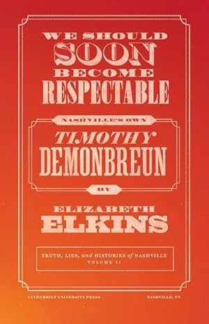 Bild des Verkufers fr We Should Soon Become Respectable: Nashville\ s Own Timothy Demonbreun zum Verkauf von moluna