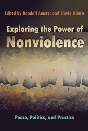 Bild des Verkufers fr Exploring the Power of Nonviolence: Peace, Politics, and Practice zum Verkauf von moluna