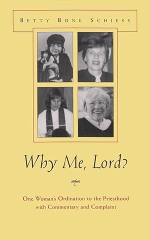 Bild des Verkufers fr Why Me, Lord?: One Woman\ s Ordination to the Priesthood with Commentary and Complaint zum Verkauf von moluna