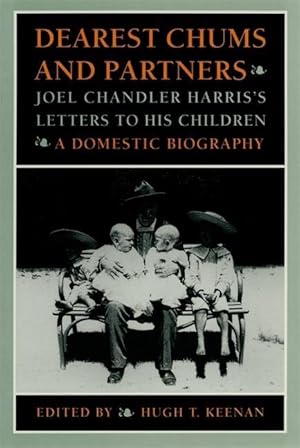 Bild des Verkufers fr Dearest Chums and Partners: Joel Chandler Harris\ s Letters to His Children. a Domestic Biography zum Verkauf von moluna