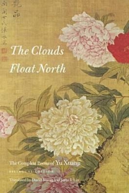 Bild des Verkufers fr The Clouds Float North: The Complete Poems of Yu Xuanji zum Verkauf von moluna