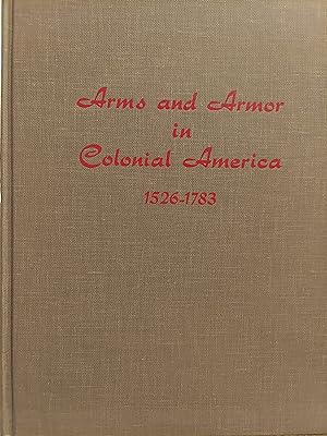 Arms and Armor in Colonial America 1526-1783