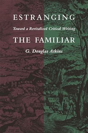 Bild des Verkufers fr Estranging the Familiar: Toward a Revitalized Critical Writing zum Verkauf von moluna