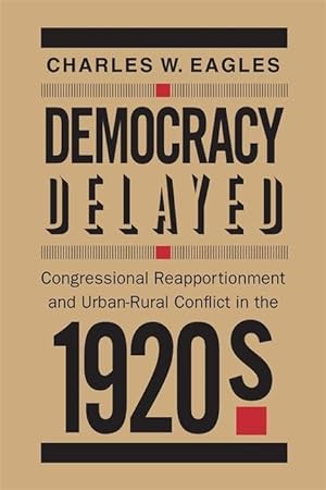 Bild des Verkufers fr Democracy Delayed: Congressional Reapportionment and Urban-Rural Conflict in the 1920s zum Verkauf von moluna