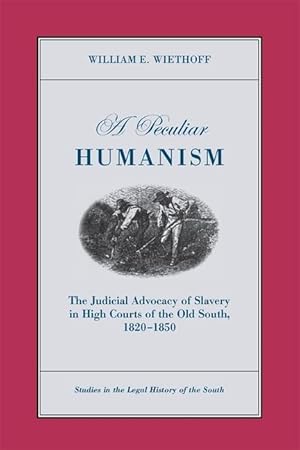 Bild des Verkufers fr A Peculiar Humanism: The Judicial Advocacy of Slavery in High Courts of the Old South 1820-1850 zum Verkauf von moluna