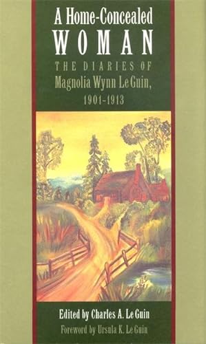 Bild des Verkufers fr A Home-Concealed Woman: The Diaries of Magnolia Wynn Le Guin, 1901-1913 zum Verkauf von moluna