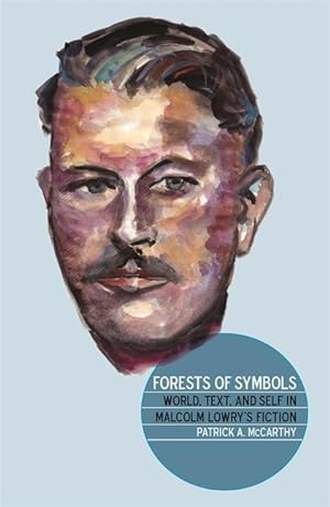 Bild des Verkufers fr Forests of Symbols: World, Text, and Self in Malcolm Lowry\ s Fiction zum Verkauf von moluna
